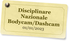 Disciplinare Nazionale Bodycam/Dashcam 01/01/2023